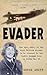Evader: The Epic Story of t...