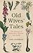 Old Wives' Tales: The Histo...