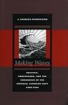 Making Waves: Politics, Propaganda, and the Emergence of the Imperial Japanese Navy, 1868-1922
