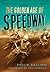 The Golden Age of Speedway