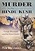 Murder in the Hindu Kush: G...