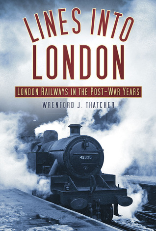 Lines into London: London Railways in the Post-War Years