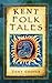 Kent Folk Tales (Folk Tales: United Kingdom)