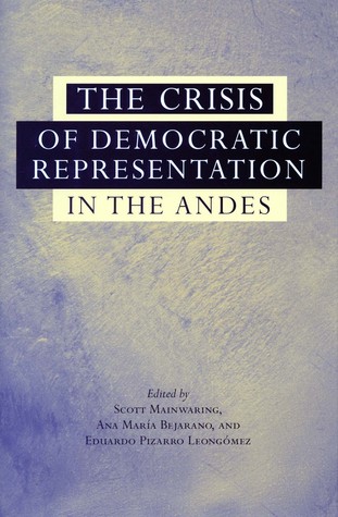 The Crisis of Democratic Representation in the Andes (Hardcover)