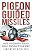 Pigeon Guided Missiles: And...