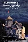 The Consecration of the Writer, 1750-1830: Le Sacre De L'Ecrivain (European Horizons) The Consecration of the Writer, 1750-1830: Le Sacre De L'Ecrivain (European Horizons)