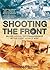 Shooting the Front: Allied Aerial Reconnaisance in the First World War