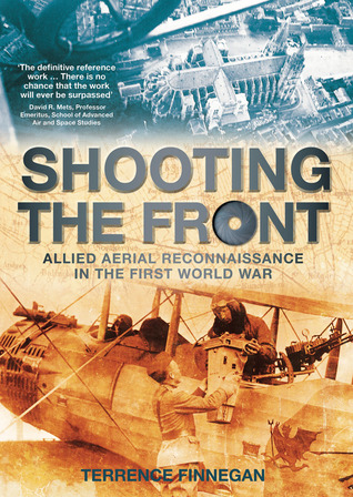 Shooting the Front: Allied Aerial Reconnaisance in the First World War (Hardcover)