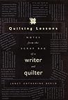 Quilting Lessons: Notes from the Scrap Bag of a Writer and Quilter