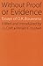 Without Proof or Evidence by O.K. Bouwsma Without Proof or Evidence by O.K. Bouwsma