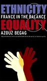 Ethnicity and Equality: France in the Balance Ethnicity and Equality: France in the Balance