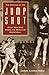 The Origins of the Jump Shot: Eight Men Who Shook the World of Basketball