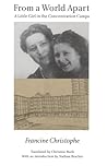 From a World Apart: A Little Girl in the Concentration Camps From a World Apart: A Little Girl in the Concentration Camps