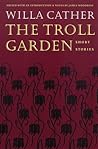 The Troll Garden by Willa Cather