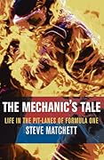 The Mechanic's Tale. Life in the pit-lanes of Formula One