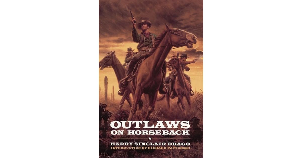 Outlaws on Horseback The History of the Organized Bands of Bank and
