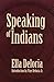 Speaking of Indians by Ella Cara Deloria