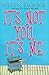 It's Not You, It's Me by Helen Dunne