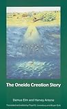 The Oneida Creation Story (Sources of American Indian Oral Literature)