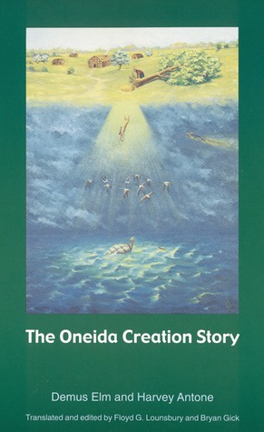 The Oneida Creation Story (Sources of American Indian Oral Literature)