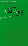 Journal, 1955-1962: Reflections on the French-Algerian War Journal, 1955-1962: Reflections on the French-Algerian War