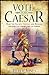 Vote for Caesar: How the An...