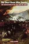 The Dust Rose Like Smoke: The Subjugation of the Zulu and the Sioux