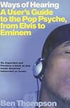 Ways of Hearing: A User's Guide to the Pop Psyche, from Elvis to Eminem