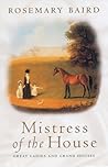 Mistress of the House: Great Ladies and Grand Houses