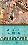 The Mughal World:...