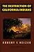 The Destruction of Californ...