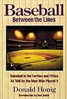 Baseball between the Lines: Baseball in the Forties and Fifties, As Told by the Men Who Played It