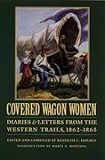 Covered Wagon Women, Volume 8: Diaries and Letters from the Western Trails, 1862-1865