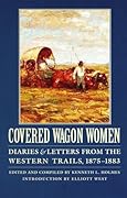 Covered Wagon Women, Volume 10: Diaries and Letters from the Western Trails, 1875-1883