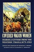 Covered Wagon Women, Volume 11: Diaries and Letters from the Western Trails, 1879-1903