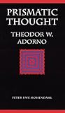 Prismatic Thought: Theodor W. Adorno (Modern German Culture and Literature)