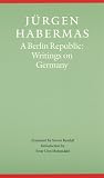 A Berlin Republic: Writings on Germany (Modern German Culture & Literature)
