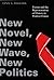 New Novel, New Wave, New Politics by Lynn A. Higgins
