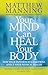 Your Mind Can Heal Your Body
