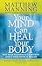 Your Mind Can Heal Your Body