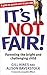 It's Not Fair!: Parenting t...