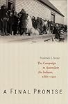 A Final Promise: The Campaign to Assimilate the Indians, 1880-1920