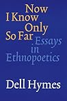 Now I Know Only So Far: Essays in Ethnopoetics