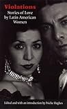 Violations: Stories of Love by Latin American Women (Latin American Women Writers)