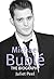 Michael Bublé: The Biography