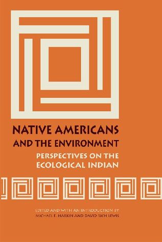 Native Americans and the Environment: Perspectives on the Ecological Indian (Paperback)