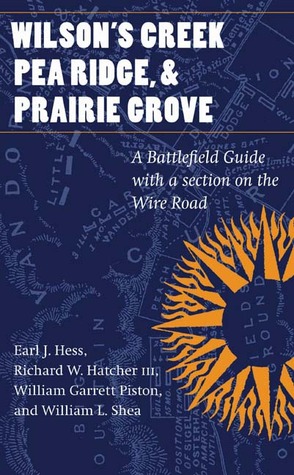 Wilson's Creek, Pea Ridge, and Prairie Grove: A Battlefield Guide, with a Section on Wire Road