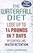 The Waterfall Diet: Lose Up to 14 Pounds in 7 Days by Controlling Water Retention