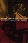 Engendered Encounters: Feminism and Pueblo Cultures, 1879-1934 (Women in the West)