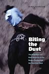 Biting the Dust: The Wild Ride and Dark Romance of the Rodeo Cowboy and the American West Biting the Dust: The Wild Ride and Dark Romance of the Rodeo Cowboy and the American West